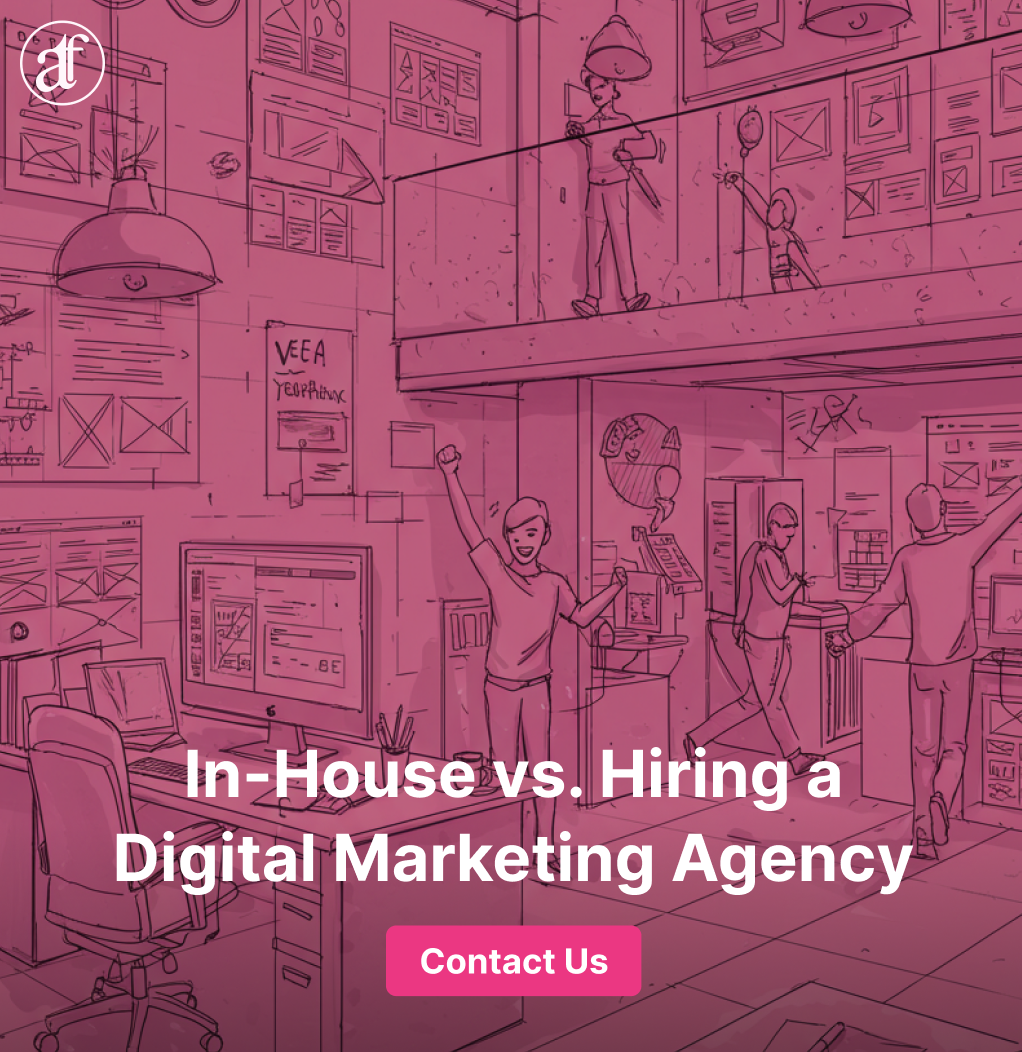 In-House vs. Hiring a Digital Marketing Agency: Which Is Right for Your Business?